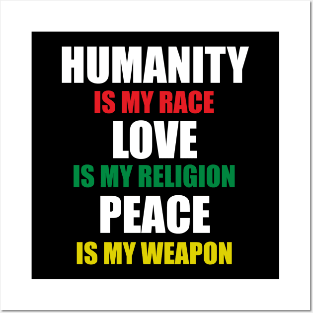 Humanity is my Race Love is My Religion Stop Racism Wall Art by Bezra